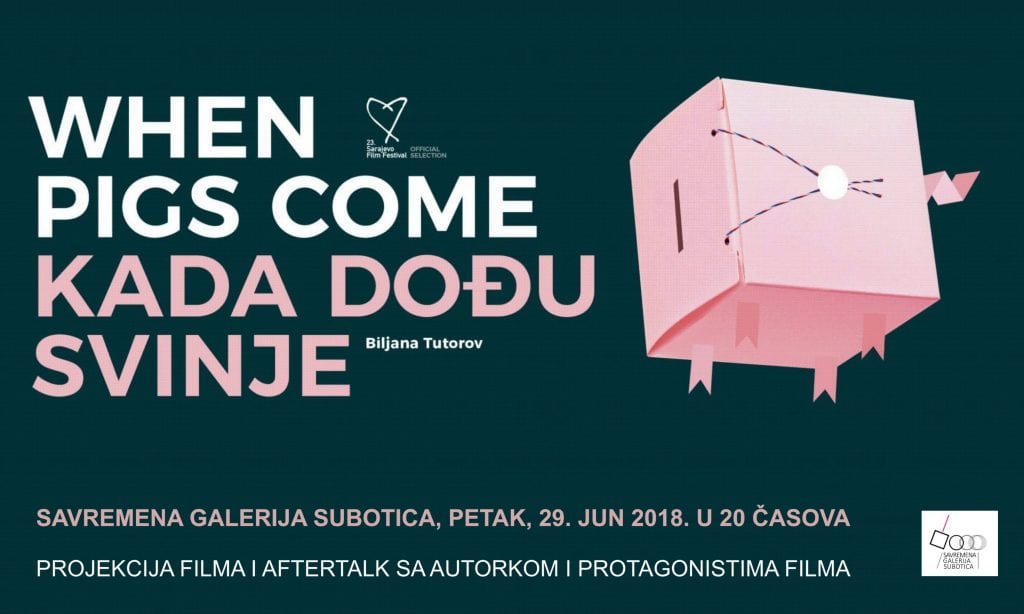 SPECIJALNA PROJEKCIJA FILMA “KADA DOĐU SVINJE” U SAVREMENOJ GALERIJI SUBOTICA