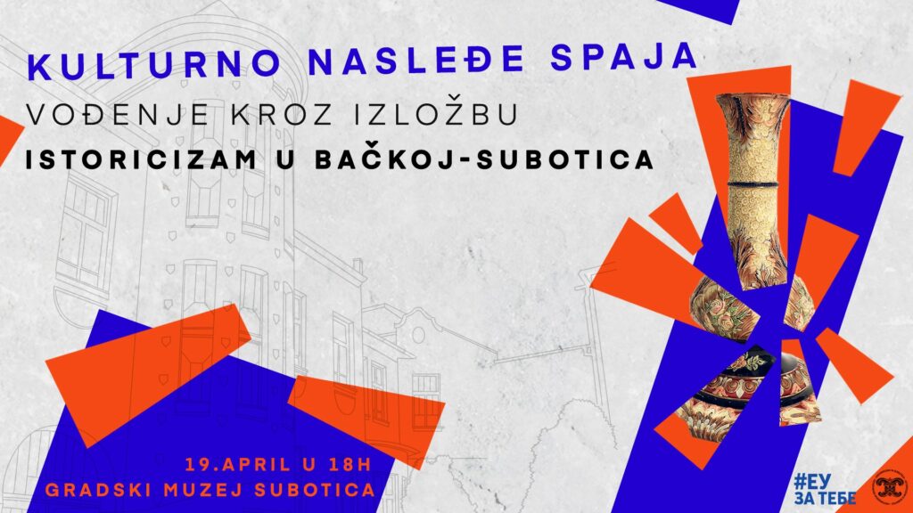 Gradski muzej Subotica: Vođenje kroz izložbu “Istoricizam u Bačkoj – Subotica” u utorak, 19. aprila